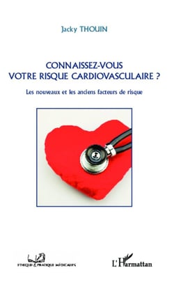 Connaissez-vous votre risque cardiovasculaire ? les nouveaux et les anciens facteurs de risque