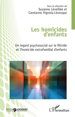 Les homicides d'enfants : un regard psychosocial sur le filicide et l'homicide extrafamilial d'enfants