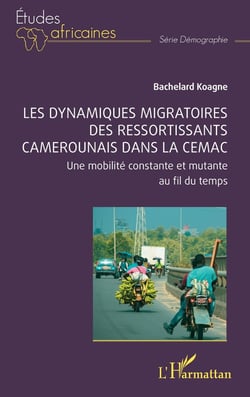 Les dynamiques migratoires des ressortissants camerounais dans la CEMAC : Une mobilité constante et mutante au fil du temps