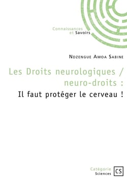 Les droits neurologiques / neuro-droits : Il faut protéger le cerveau !