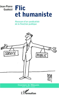 Flic et humaniste - parcours d'un syndicaliste de la fonction publique