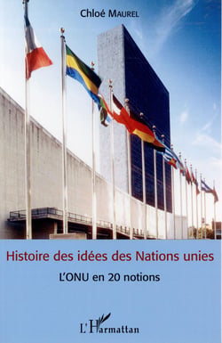 Histoire des idees des Nations unies - l'ONU en 20 notions