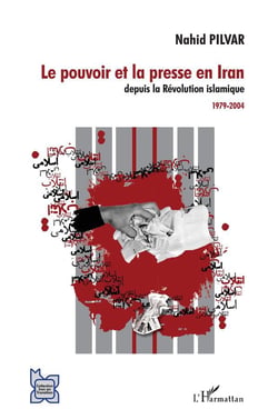 Le pouvoir et la presse en Iran depuis la révolution islamique - 1979-2004