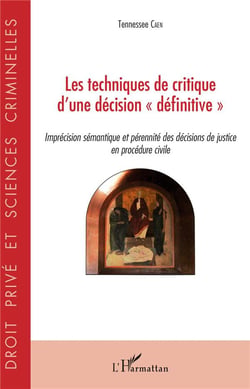 Les techniques de critique d'une décision "definitive" - imprécision sémantique et pérennité des décisions de justice en procédure civile