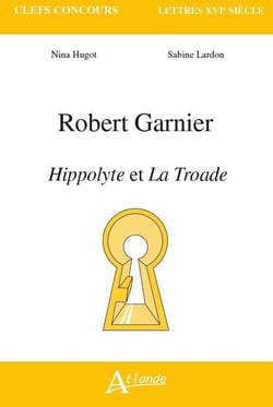 Robert Garnier, Hippolyte et la Troade