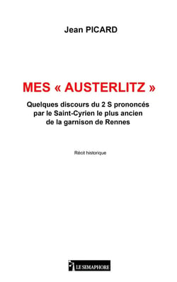 Mes « Austerlitz » : Quelques discours du 2 S prononcés par le Saint-Cyrien le plus ancien de la garnison de Rennes