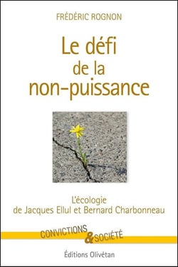 Le défi de la non-puissance : L'écologie de Jacques Ellul et Bernard Charbonneau