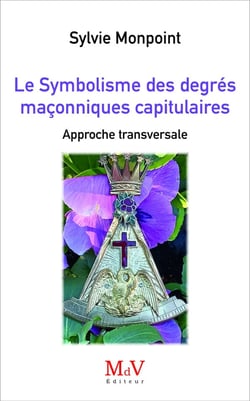 Le Symbolisme des degrés maçonniques capitulaires : Approche transversale
