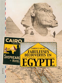 Fabuleuses decouvertes en Egypte - les archéologues et les journaux racontent