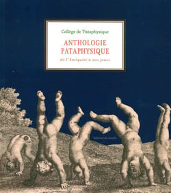Anthologie pataphysique - de l?antiquité à nos jours