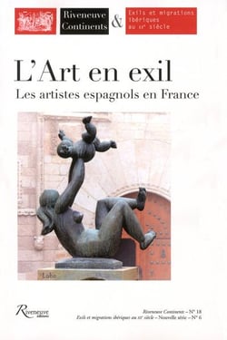 Riveneuve Continents n.18 : l'art en exil - les artistes espagnols en France