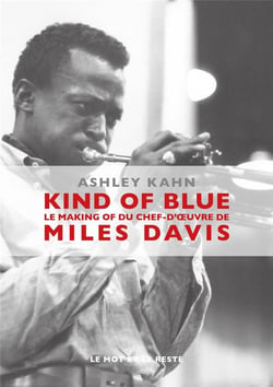 Kind of blue - le makinf of du chef-d'oeuvre de Miles Davis