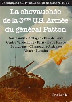 La chevauchée de la 3e U.S. Armée du général Patton : chroniques du 1er août au 18 décembre 1944