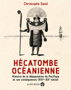Hécatombe océanienne : Christophe Sand, archéologue calédonien (HDR), responsable durant trois conséquences (XVIe-XXe siècle)