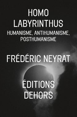 Homo labyrinthus - humanisme, antihumanisme, posthumanisme