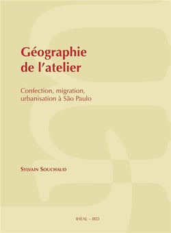 Géographie de l'atelier : Confection, migration, urbanisation à São Paulo