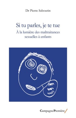 Si tu parles, je te tue : A la lumière des maltraitances sexuelles à enfants