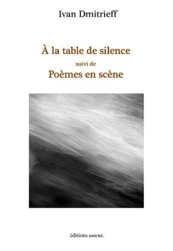 À la table de silence - poèmes en scène