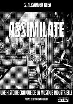 Assimilate a critical history of industrial music