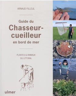 Chasseurs-cueilleurs du bord de mer : guide naturaliste des plantes et animaux du littoral