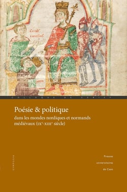 Poésie & politique dans les mondes nordiques et normands médiévaux (IXe-XIIIe siècle)