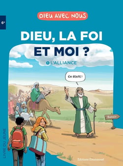 Dieu avec nous : Dieu, la foi et moi ? Tome 1 : L'alliance - Livre du jeune
