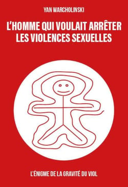 L'homme qui voulait arrêter les violences sexuelles : L'énigme de la gravité du viol