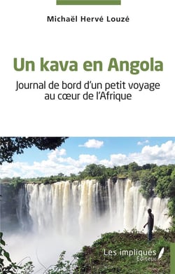 Un kava en Angola : Journal de bord d'un petit voyage au coeur de l'Afrique