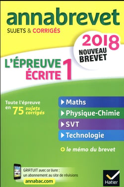 Annabrevet - l'épreuve écrite - sujets et corrigés (édition 2018)