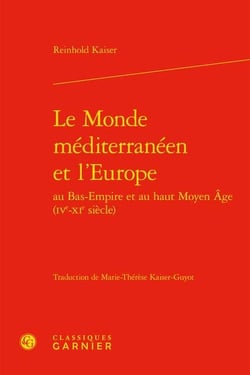 Le Monde méditerranéen et l'Europe au Bas-Empire et au haut Moyen Age (IVe-XIe siècle)