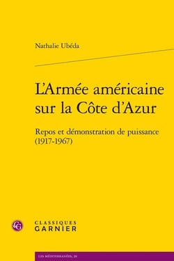 L'armée américaine sur la Côte d'Azur : Repos et démonstration de puissance (1917-1967)