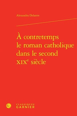 À contretemps le roman catholique dans le second XIXe siècle