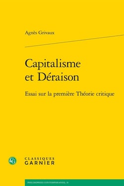 Capitalisme et Déraison : Essai sur la première Théorie critique