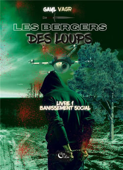 Les bergers des Loups : Livre 1: Bannissement Social