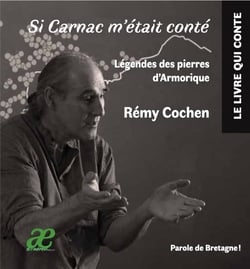 Si Carnac m'était conté : Légendes des pierres d'Armorique