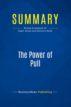 Summary: The Power of Pull : Review and Analysis of Hagel, Brown and Davison's Book