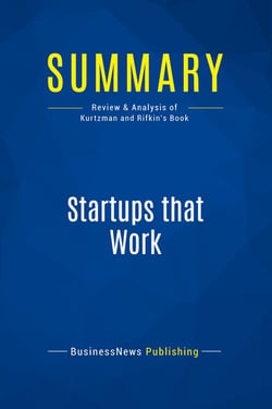 Summary: Startups that Work : Review and Analysis of Kurtzman and Rifkin's Book