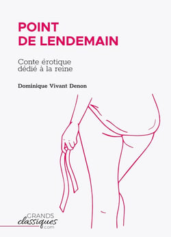 Point de lendemain : conte érotique dédié à la reine