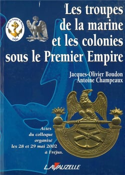 Les troupes de la marine et les colonies sous le Premier Empire