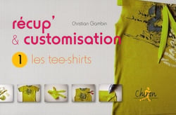 Récup' et customisation t.1 - les tee-shirts