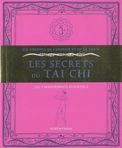 Les secrets du Tai Chi - les 7 mouvements essentiels