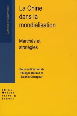 La chine dans la mondialisation - marchés et stratégies
