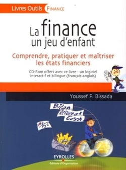 La finance, un jeu d'enfant : Comprendre, pratiquer et maîtriser les états financiers