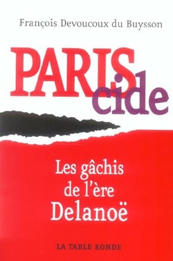 Pariscide - les gachis de l'ere delanoe