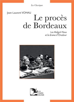 Le procès de Bordeaux - les malgré-nous et le drame d'Oradour
