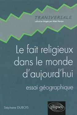 Le fait religieux dans le monde d'aujourd'hui - Essai géographique