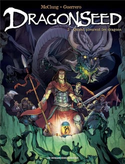 Dragonseed Tome  3 : quand pleurent les dragons