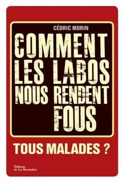 Tous malades ? comment les labos nous rendent fous