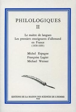 Philologiques : Tome II : Le maître de langues. Les premiers enseignants d'allemand en France, 1830-1850