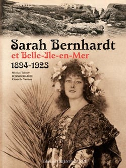 Sarah Bernhardt et Belle-île-en-mer - 1894-1923